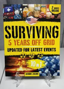 Surviving 5 Years Off Grid, Updated for Latest Events - By Raymond L Hillman - Picture 1 of 3