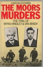 The Moors Murders: The Trial of Myra Hindley and by Goodman, Jonathan 0715390643