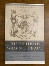 But There Was No Peace: The Role Of Violence In The Polit... by Rable, George C.