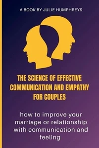 The Science Of Effective Communication And Empathy For Couples: how to improve y - Picture 1 of 1