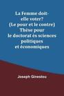 Joseph Ginestou La Femme doit-elle voter? (Le pour et le (Paperback) (UK IMPORT)
