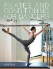 Pilates and Conditioning for Dancers - 9781785008368
