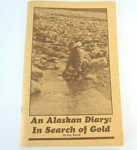 Softcover Book An Alaskan Diary In Search of Gold Ron Wendt 1981 Tri Valley  - Picture 1 of 4