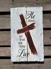 Handmade Hanging Hand Painted farmhouse Home Décor Sign He died so we may life