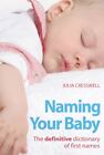 Naming Your Baby: The Definitive Dictionary of First Names By Julia Cresswell