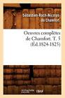 Oeuvres completes de Chamfort. T. 5 (Ed.1824-1825).9782012756328 Free Shipping<|