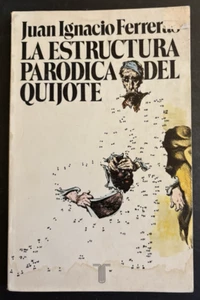 La Estructura Parodica del Quijote Juan Ignacio Ferreras Spanish literature crit - Imagen 1 de 8