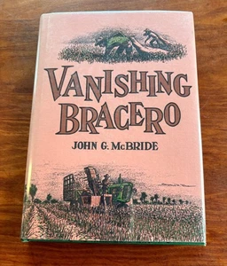 VANISHING BRACERO RIO GRANDE VALLEY TX  BY JOHN MCBRIDE 1963 HC/DJ 1ST ED. FINE! - Picture 1 of 7