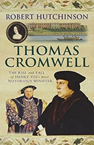 Thomas Cromwell: The Rise and Fall of Henry VIII's Most Notorious - Picture 1 of 2