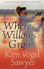 Where Willows Grow - Paperback By Sawyer, Kim Vogel - Good