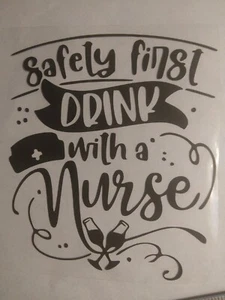 Safety First Drink With A Nurse Decal - Picture 1 of 1
