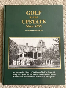*Signed* Golf in the Upstate Since 1895 by Thomas Alton Finley (1999, Hardcover) - Picture 1 of 9
