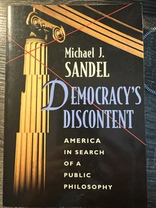 Democracy's Discontent : America in Search of a Public Philosophy by Michael J. - Picture 1 of 4