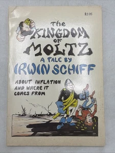 The Kingdom of Moltz A Tale by Irwin Schiff About Inflation Political - Imagen 1 de 14