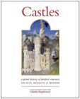 Castles: A History of Fortified Structures: Ancient, Medieval & Modern Book The