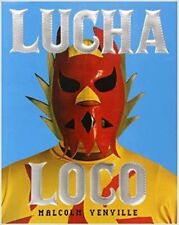 Lucha Loco HARDCOVER 2007 by Malcolm Venville