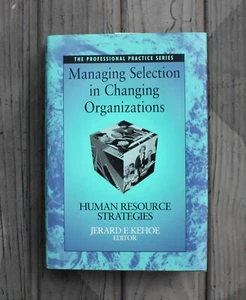 Managing Selection in Changing Organizations : Human Resource Strategies - Imagen 1 de 5
