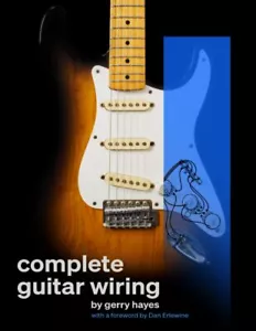 Complete Guitar Wiring: Everything you need to understand, modify, and troubl... - Picture 1 of 2