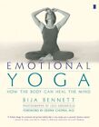 Emotional Yoga : How The Body Can Heal The Mind, Paperback By Bennett, Bija; ...