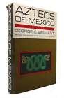 George C. Vaillant Aztecs Of Mexico Origin, Rise And Fall Of The Aztec Nation. R