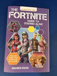 The Fortnite Guide to Staying Alive An Unofficial Guide Damien Kuhn - Foto 1 di 4