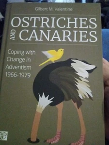 Ostriches and Canaries: Coping with Change in Adventism, 1966-1979 by Valentine - Picture 1 of 1