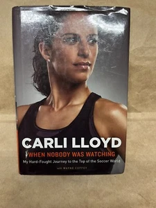 When Nobody Was Watching By Carli Lloyd Signed W/COA 2016 First, Third - Picture 1 of 5
