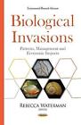 Biological Invasions: Patterns, Management & Economic Impacts By Rebecca Waterma