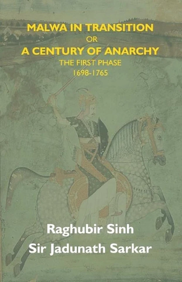 Malwa In Transition Or A Century Of Anarchy: The First Phase 1698-1765 by Raghub - Image 1 of 1