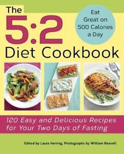 The 5:2 Diet Cookbook: 120 Easy and Delicious Recipes for Your Two Days of Fasti