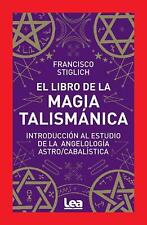 El libro de la magia talismnica: Introducci?n al estudio de la angelolog?a astro