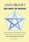 100% PROOF! The Why Of Maths: Visual and algebraic explanations... by Hope, Jane