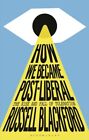 How We Became Post-liberal : The Rise and Fall of Toleration, Hardcover by Bl...
