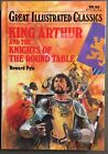 Great Illustrated Classics Ser.: King Arthur And The Knights Of The Round Table
