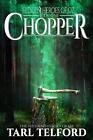 Chopper: An Epic Fairy Tale Adventure By Tarl Telford (English) Paperback Book