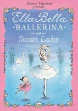 James Mayhew Ella Bella Ballerina and Swan Lake (Hardback) Ella Bella Ballerina