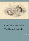 The Rambles Of A Rat By Charlotte Maria Tucker Paperback Book