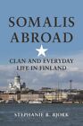 Somalis Abroad  Clan And Everyday Life In Finland Paperback By Bjork Steph