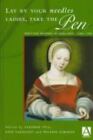 Lay By Your Needles Ladies, Take the Pen: Writing Women in England, 1500-1700