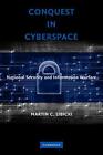 Conquest In Cyberspace: National Security And Information Warfare. Libi Pb<|
