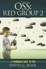 OSS Red Group 2: A Fisherman Goes to War, Boak, G. 9781456725129 New,,