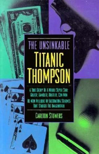 The Unsinkable Titanic Thompson by Carlton Stowers - Image 1 of 1