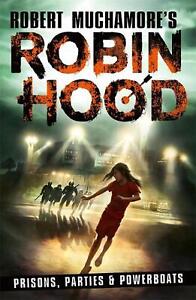 Robin Hood 7: Prisons, Parties & Powerboats (Robert Muchamore's Robin Hood) by R