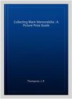 Collecting Black Memorabilia : A Picture Price Guide, Paperback by Thompson, ...