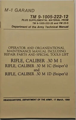 M 1 Garand .30-06  .30 M 1, M 1C & .30 M 1D Manual TM 9-1005-222-12 NEW, Old Stk - Image 1 of 3