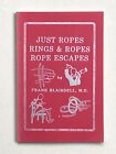 Just Ropes, Rings & Ropes & Rope Escapes  by Frank Blaisdell  (1981; Paperback)