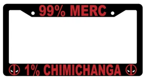 Black 99% Merc 1% Chimichanga License Plate Frame Auto Accessory Deadpool - Picture 1 of 1