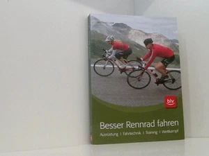 Besser Rennrad fahren: Ausrüstung · Fahrtechnik · Training · Wettkampf Ausrüstun - Bild 1 von 1