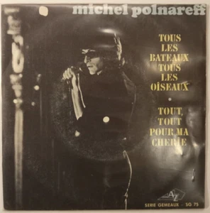 MICHEL POLNAREFF -TOUS LES BATEAUX TOUS LES OISEAUX- FRANZÖSISCH 7" SINGLE PS CHANSON - Bild 1 von 4