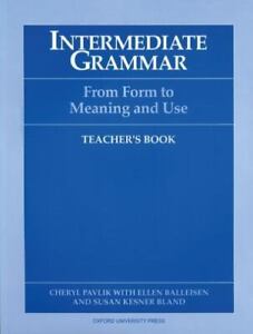 Intermediate Grammar: From Form to Meaning and UseTeacher's Book